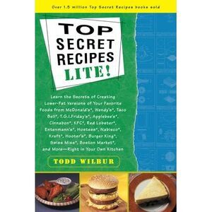 Top Secrets Recipes-Lite!: Creating Reduced-Fat Kitchen Clones of America's Favo